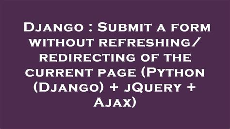 codebase) and it's transparent for user. . Django update page without refresh